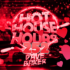 DAVE BAKER HOT HOUSE HOURS